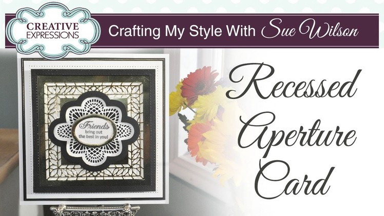 How to Create a Recess Aperture Card | Crafting My Style with Sue Wilson