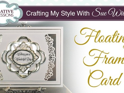 How to Give Your Cards a Floating Frame Illusion |Crafting My Style with Sue Wilson
