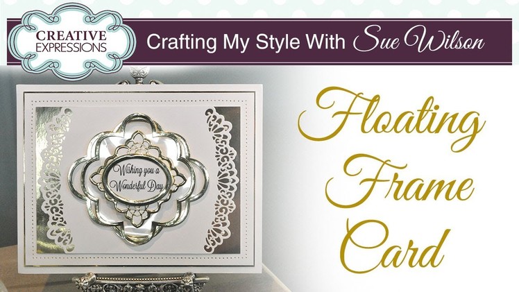 How to Give Your Cards a Floating Frame Illusion |Crafting My Style with Sue Wilson