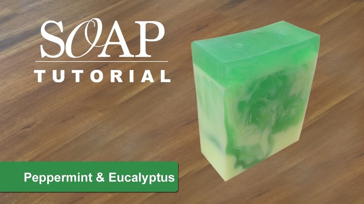 Peppermint & Eucalyptus Melt and Pour Soap Tutorial