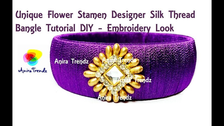 Unique Grand Desiger Silk Thread Bangle Tutorial using Flower Stamen Aari Embroidery Inspired