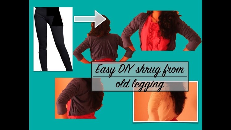 Upcycle old legging - Upcycled shrug from old legging | Repurpose old leggings