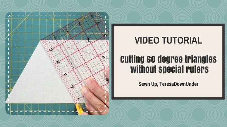 Video tutorial: Cutting 60 degree triangles without special rulers