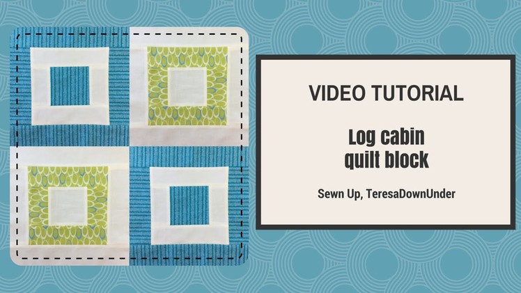 Video tutorial: Log cabin - quick and easy quilt block