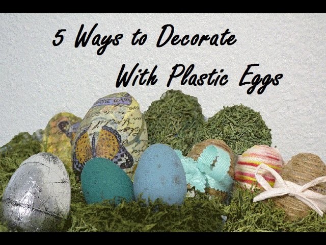 5 Ways to Decorate With Plastic Eggs