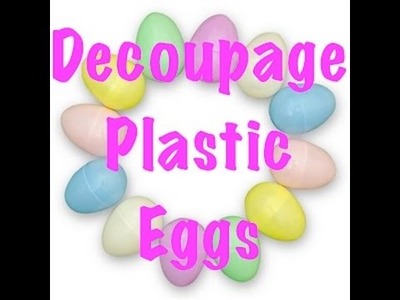 Decoupage Plastic Eggs
