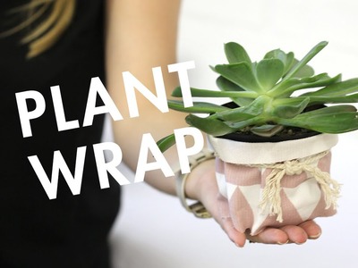 DIY Fabric Pot Plant Wrap by Zana