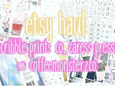 Etsy Haul ♡ Scribble Prints Co, Caress Press, Coffee Monsterz Co + HOLO Planner!