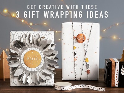 Get Creative with these 3 Wrapping Ideas