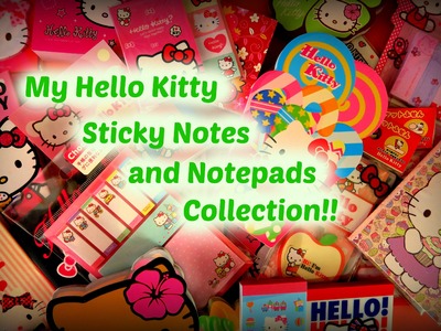 My Hello Kitty Sticky Notes and Notepads Collection!!