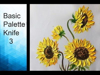 Paint Sunflowers  with Acrylic Paints and a Palette Knife - Basic Acrylic Techniques - Episode 3