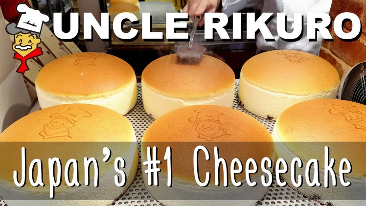 Uncle Rikuro, Best Cheesecake in Japan!