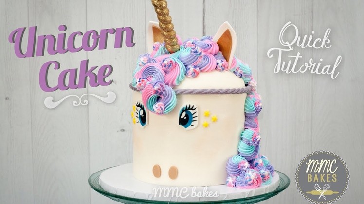UNICORN CAKE -QUICK Tutorial - MMC BAKES