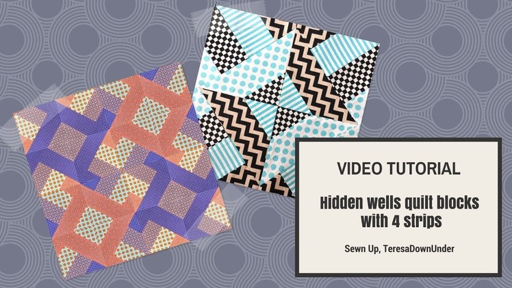 Video tutorial: 2 hidden wells quilt blocks with 4 strips - 2 ways