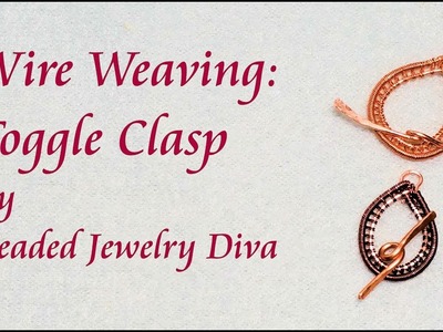 Wire Weaving - Toggle Clasp - Wire Weaving Tutorial