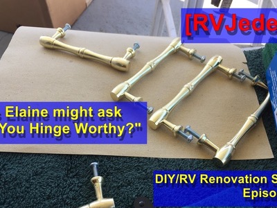 “Are You Hinge Worthy?”– DIY.RV Renovation Series Episode :06 [RVJedeye]