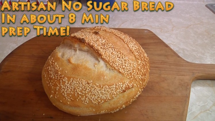 Artisan No Sugar Bread in 8 minutes prep time