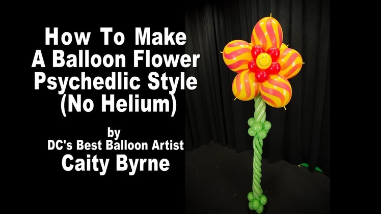 Balloon Flower Psychedelic Style (No Helium) - Step by Step Tutorial