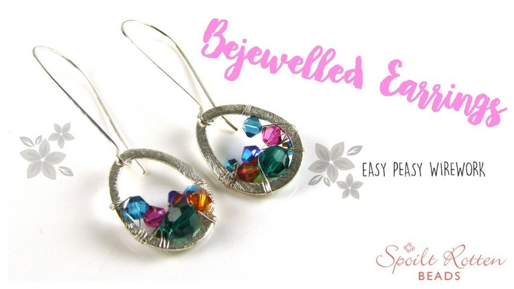Bejewelled Earrings - Easy Wire Wrapping