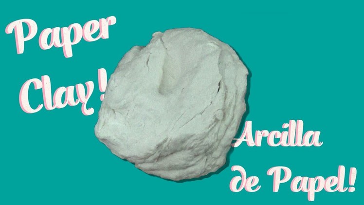 Como Hacer Pasta de Modelar.Arcilla con Papel Higiénico ♥ DIY Strong Air dry Clay from Toliet Paper