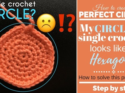 Crochet single crochet CIRCLE:  circle looks like hexagon. Step by step solution