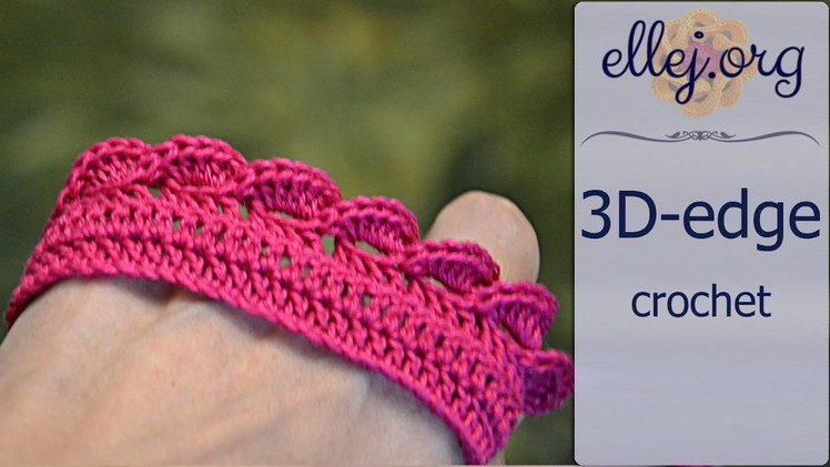 ○ How to crochet 3D edging • Free Crochet Tutorial