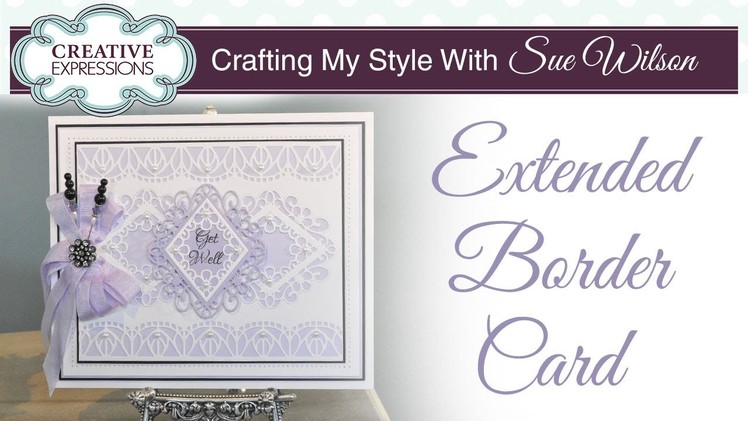 How to Extend Border Craft Dies |Crafting My Style with Sue Wilson