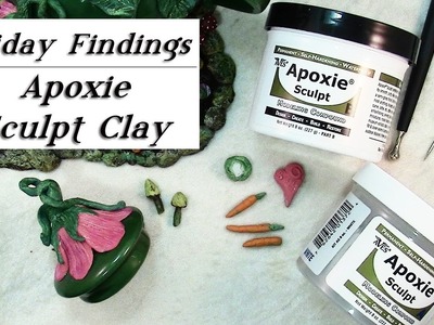 How to Use Apoxie Sculpt Clay-Friday Findings Tutorial