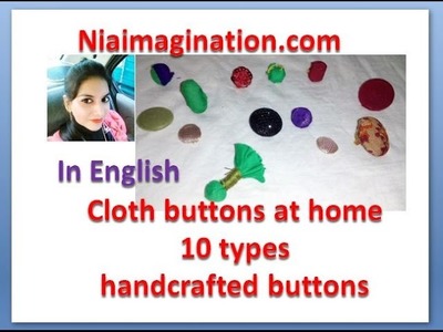Make cloth buttons at home |10 types | Handcrafted buttons | in English