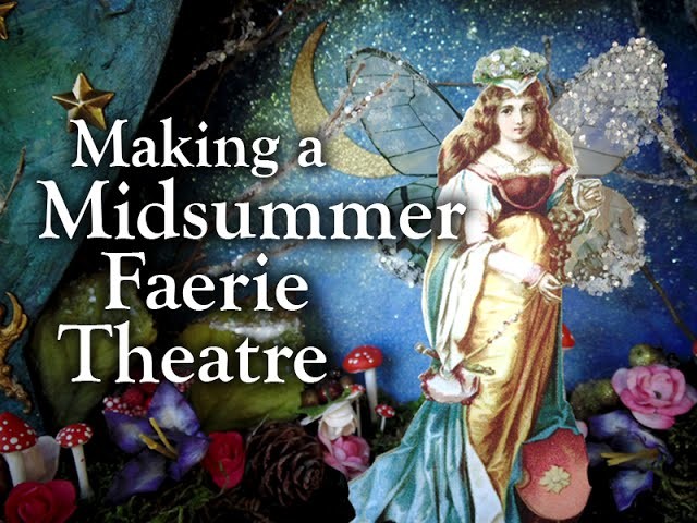 Making A Midsummer Faerie Theatre