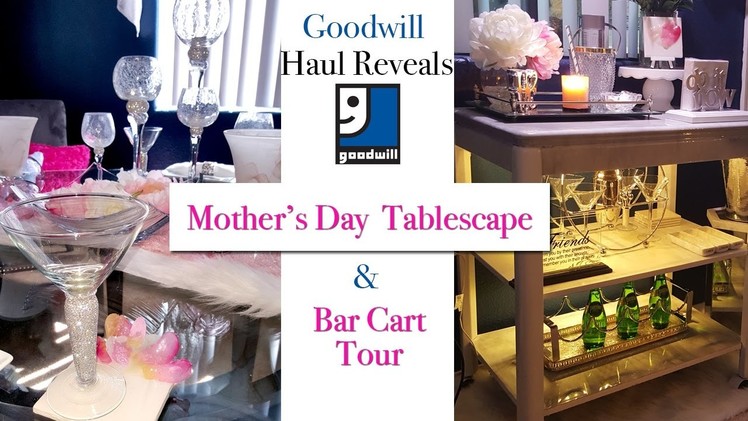 Mother's Day Tablescape | Bar Cart and Goodwill Haul Reveal!