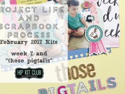 Project Life and Scrapbook Process | Hip Kit Club | February 2017 Kits