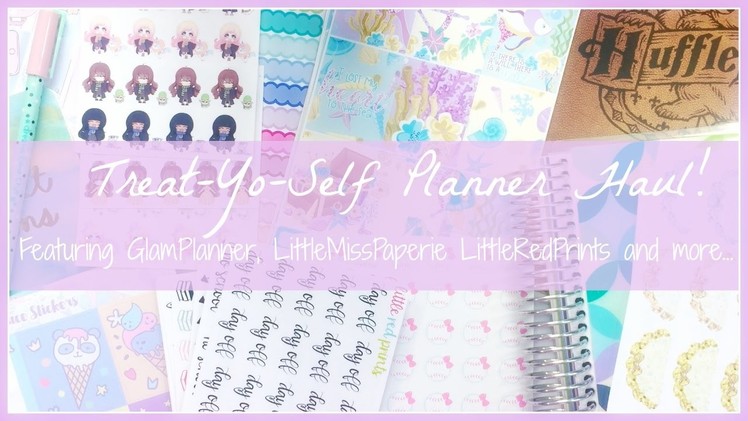Treat Yo Self Planner Haul. Featuring GlamPlanner, LittleMissPaperie, LittleRedPrints and more. 
