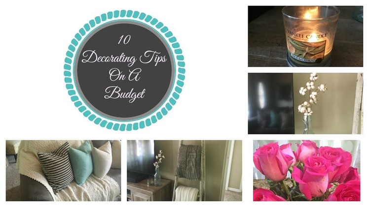 10 TIPS FOR DECORATING ON A BUDGET| EASY DECOR TIPS| HOME DECOR TIPS