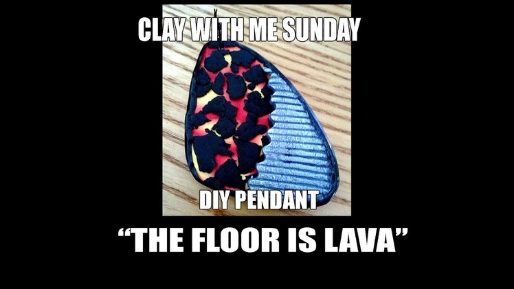 Clay with me Sunday - DIY pendant "the floor is lava"