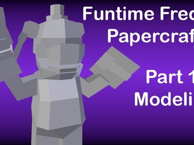 FNAF: Sister Location speed modeling - Funtime Freddy Papercraft Part 1.2