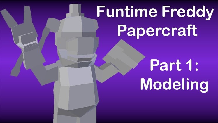 FNAF: Sister Location speed modeling - Funtime Freddy Papercraft Part 1.2