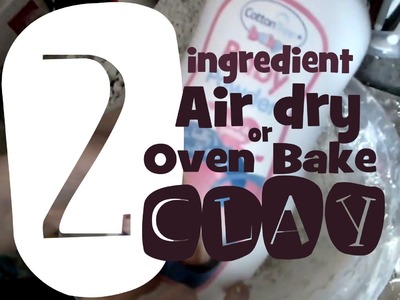 Homemade air dry, or oven bake clay. 2 ingredients