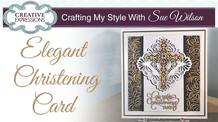 How To Make a Elegant Christening Card | Crafting My Style with Sue Wilson