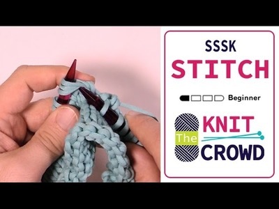 Let's Knit: Slip, Slip, Slip, Knit - SSSK