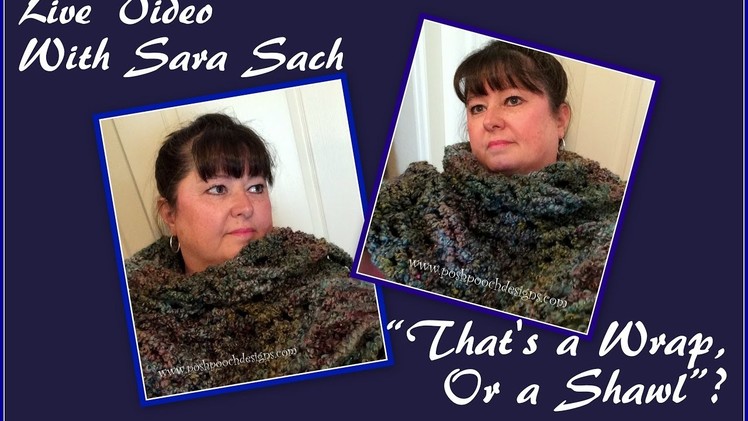 Live With Sara - Is it a Shawl or a Wrap?