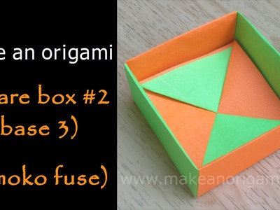 Make An Origami Square Box #2 (Base 3) (Tomoko Fuse)