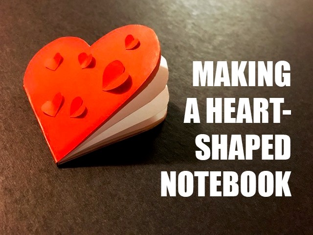 MAKING A HEART-SHAPED NOTEBOOK