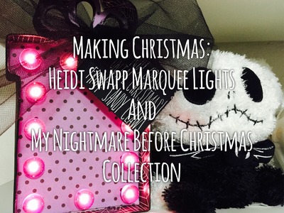 ????Making Christmas: Heidi Swapp Marquee Lights & Nightmare Before Christmas Collection????