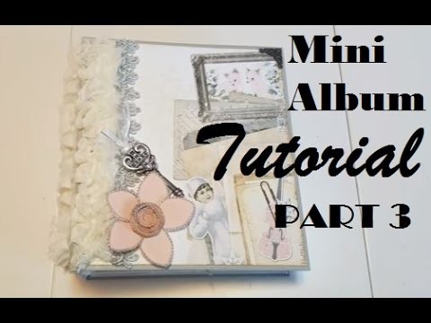 Mini Album Tutorial Series - Part 3**giveaway closed