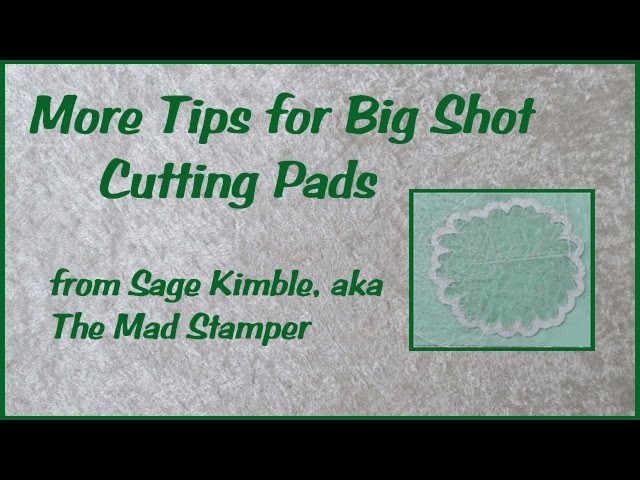 More Tips for Big Shot Cutting Pads