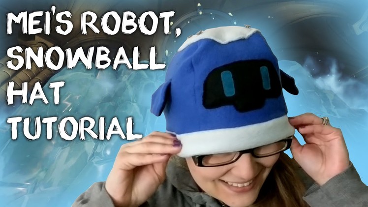 Overwatch Mei's Robot: Snowball Hat Tutorial
