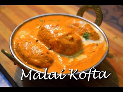 Restaurant Style Malai Kofta | रेस्टोरेंट की भांति नरम मलाई कोफ्ता कैसे बनायें । step by step recipe