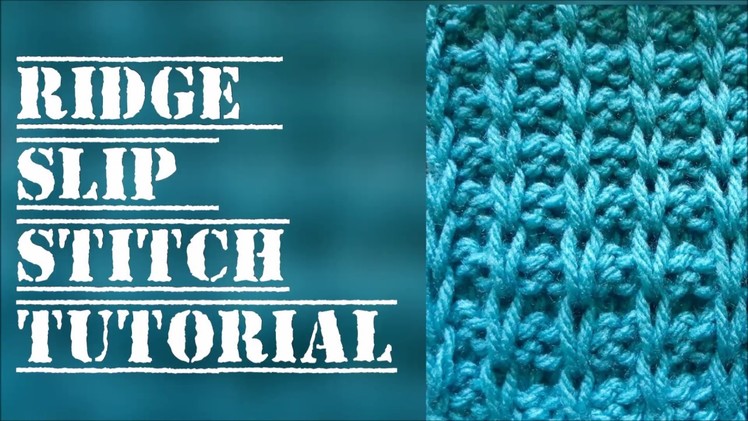 Ridge slip stitch tutorial -  Free knitting patterns - Stitch 28