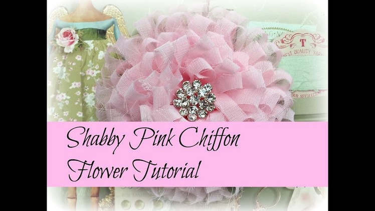Shabby Pink Chiffon Flower Tutorial | OohLaLa Vintage Treasures
